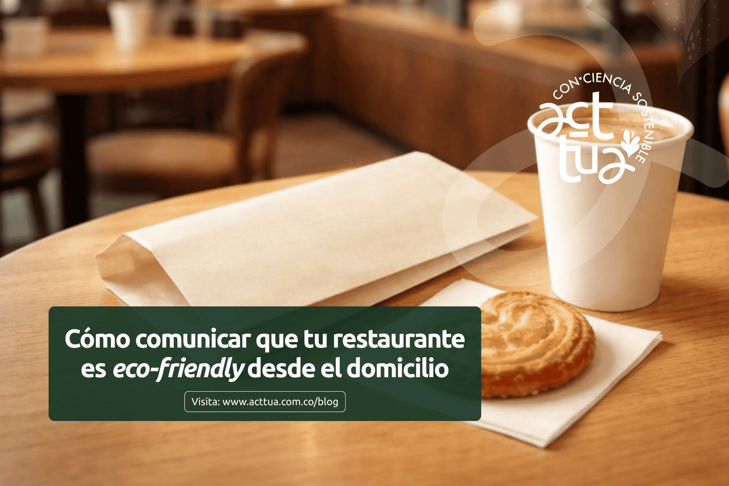 Cómo comunicar que tu restaurante es eco-friendly desde el domicilio